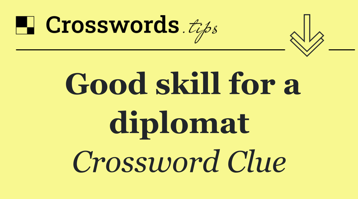 Good skill for a diplomat