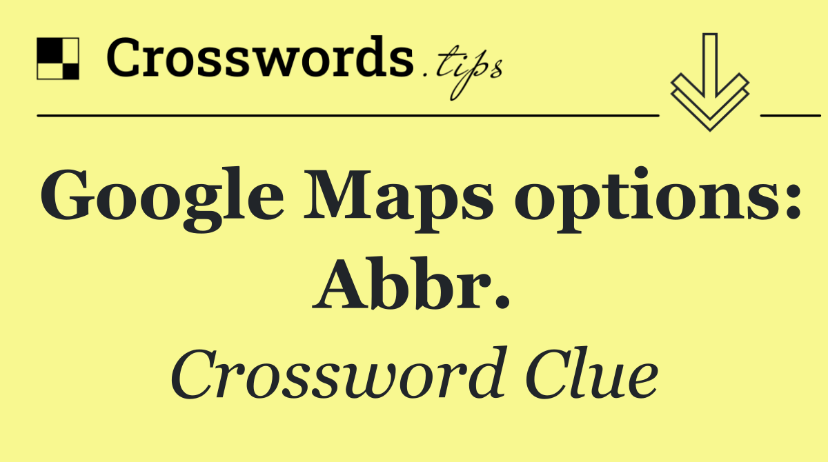 Google Maps options: Abbr.