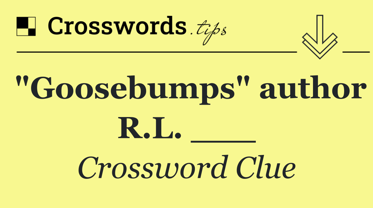 "Goosebumps" author R.L. ___
