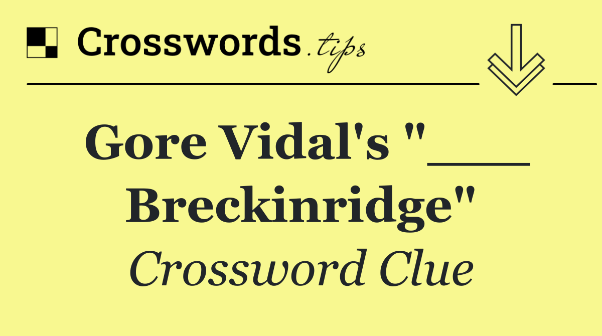 Gore Vidal's "___ Breckinridge"