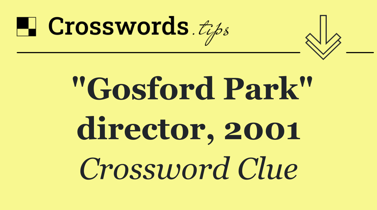 "Gosford Park" director, 2001