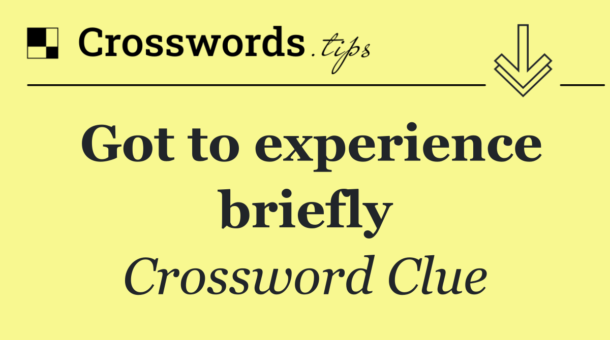 Got to experience briefly