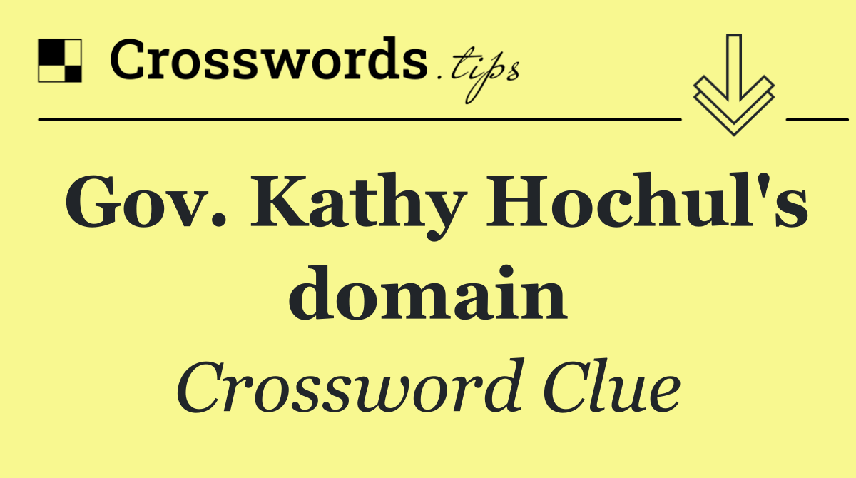 Gov. Kathy Hochul's domain