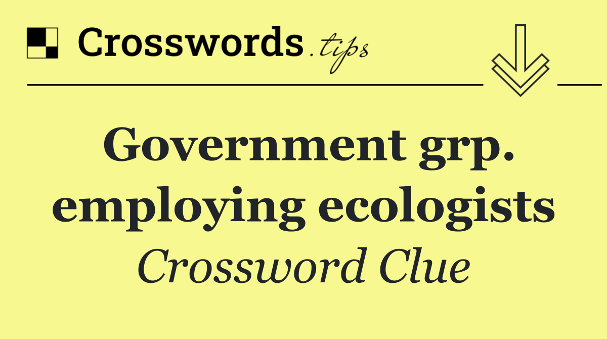 Government grp. employing ecologists