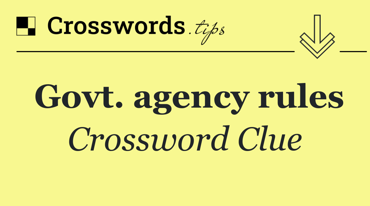 Govt. agency rules