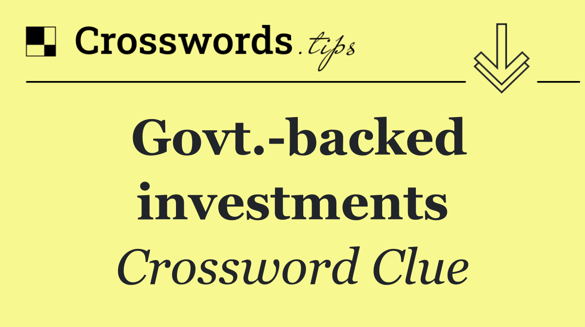 Govt. backed investments