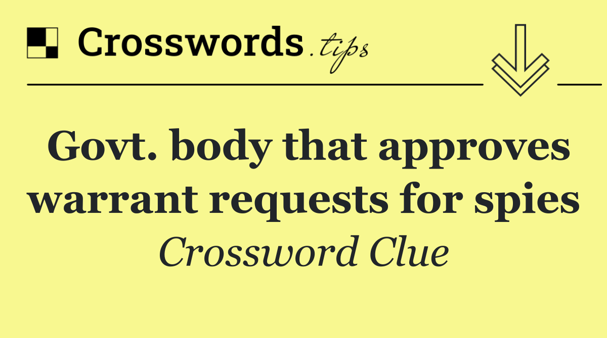 Govt. body that approves warrant requests for spies