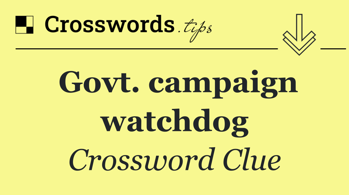 Govt. campaign watchdog
