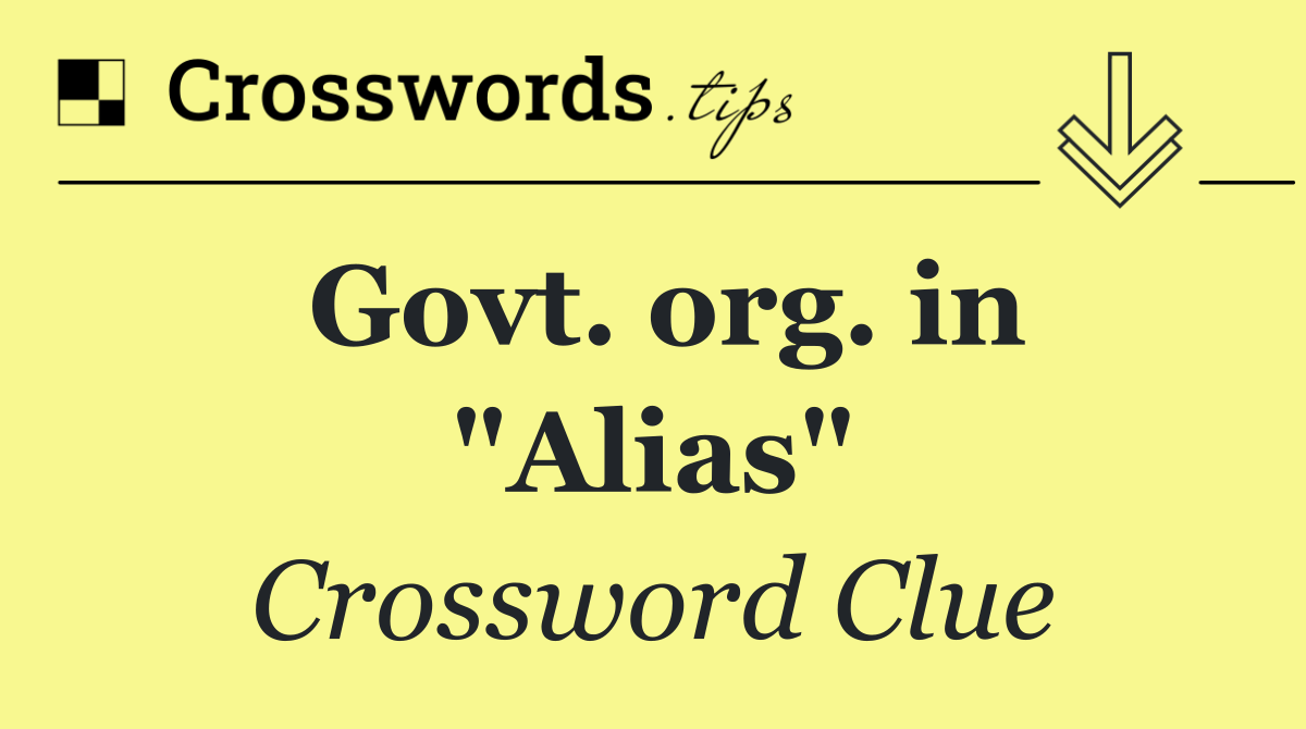 Govt. org. in "Alias"