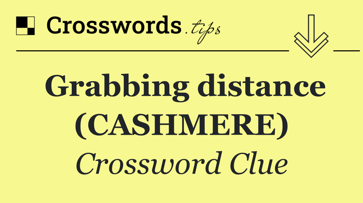 Grabbing distance (CASHMERE)