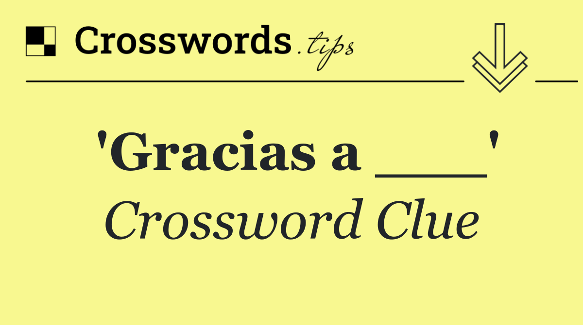 'Gracias a ___'