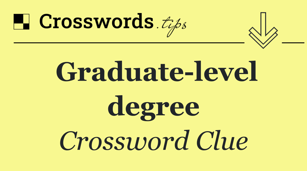Graduate level degree