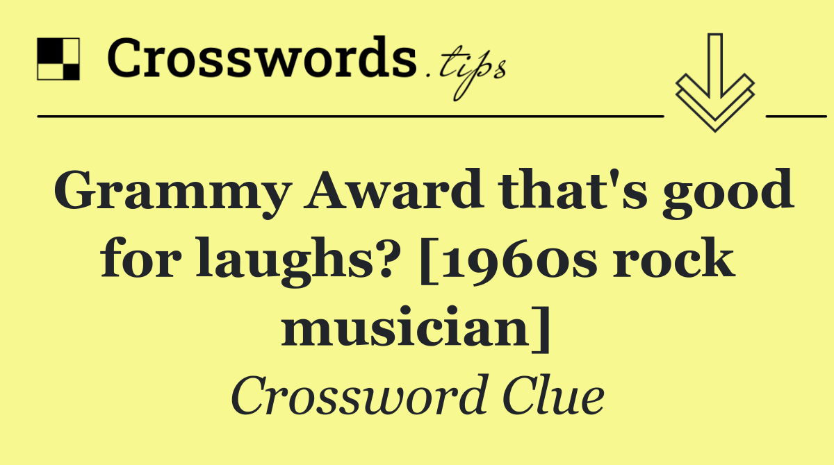 Grammy Award that's good for laughs? [1960s rock musician]