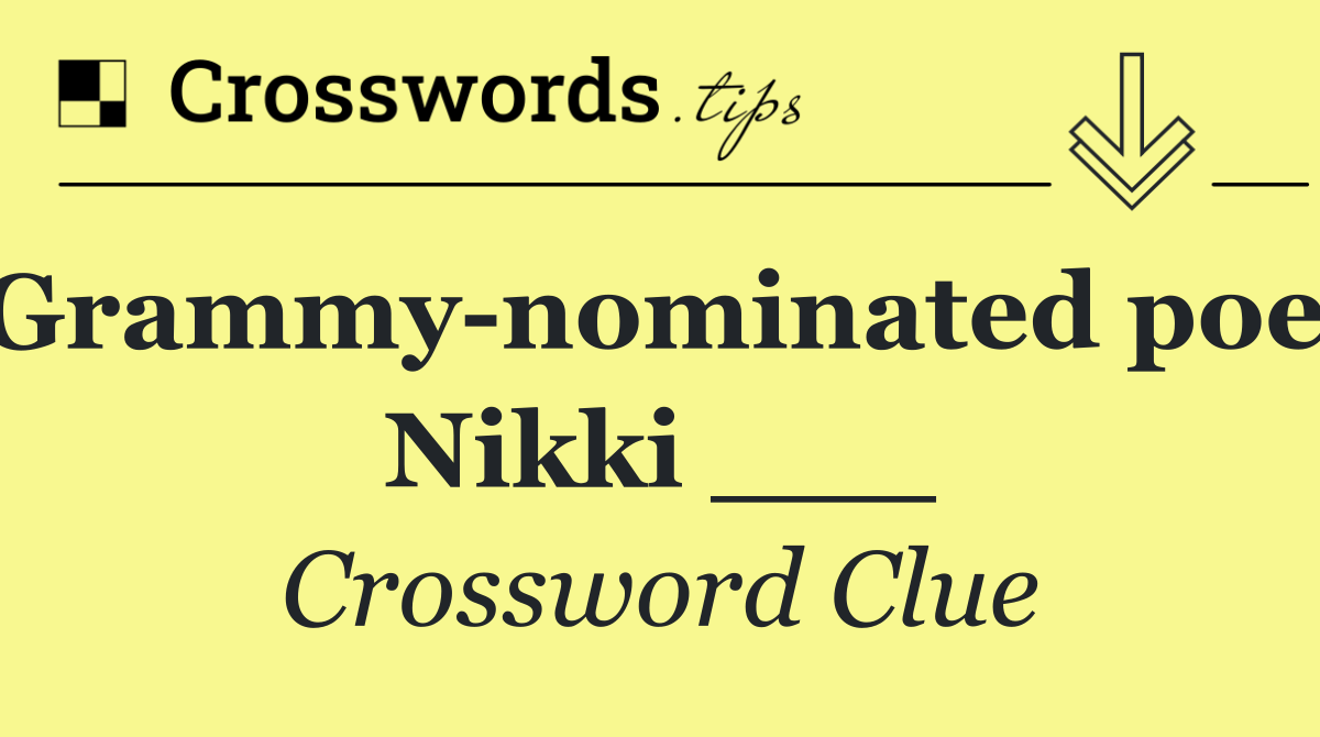 Grammy nominated poet Nikki ___