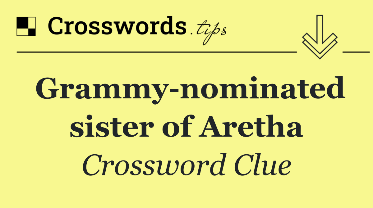 Grammy nominated sister of Aretha