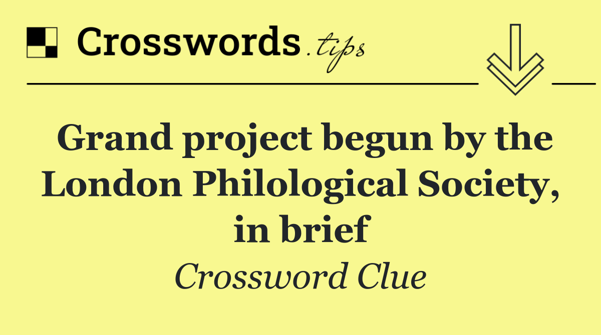 Grand project begun by the London Philological Society, in brief
