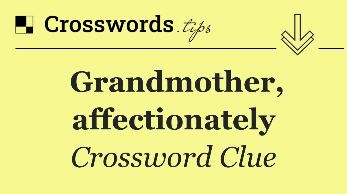Grandmother, affectionately