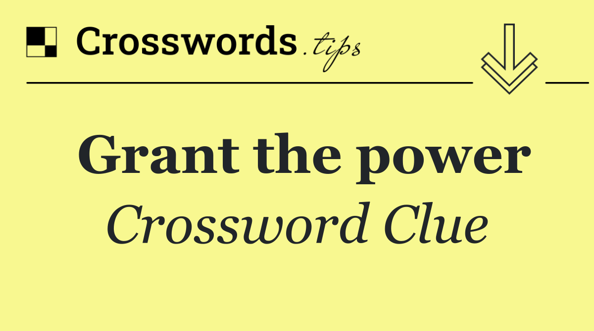 Grant the power