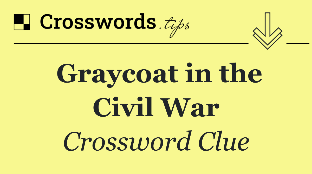 Graycoat in the Civil War