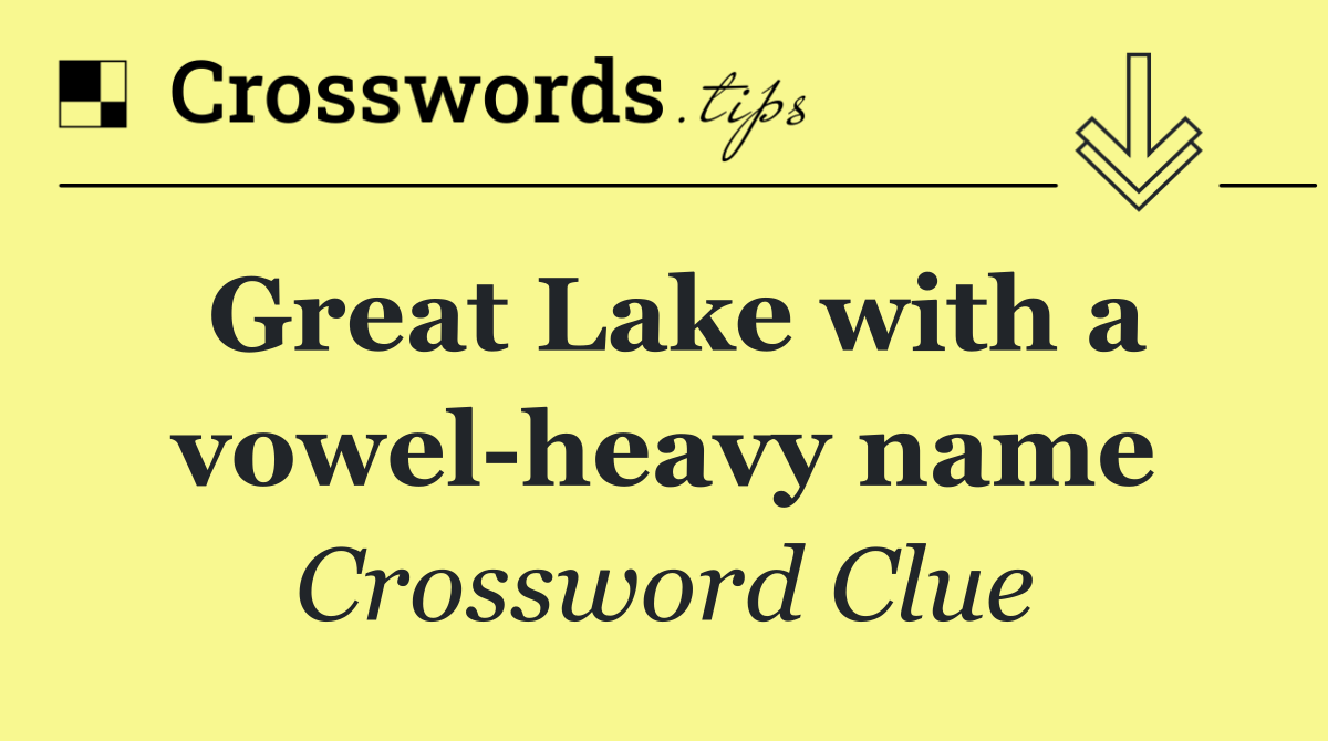 Great Lake with a vowel heavy name