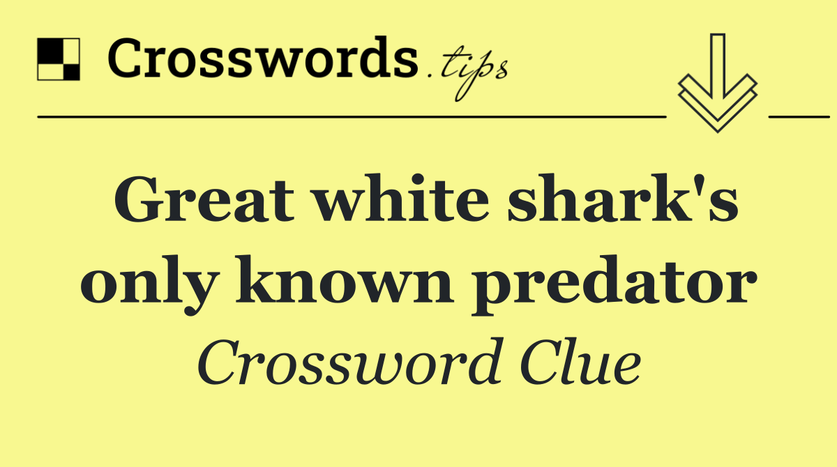 Great white shark's only known predator
