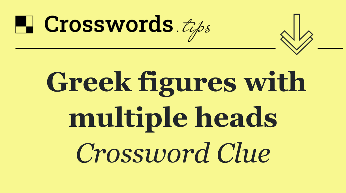 Greek figures with multiple heads