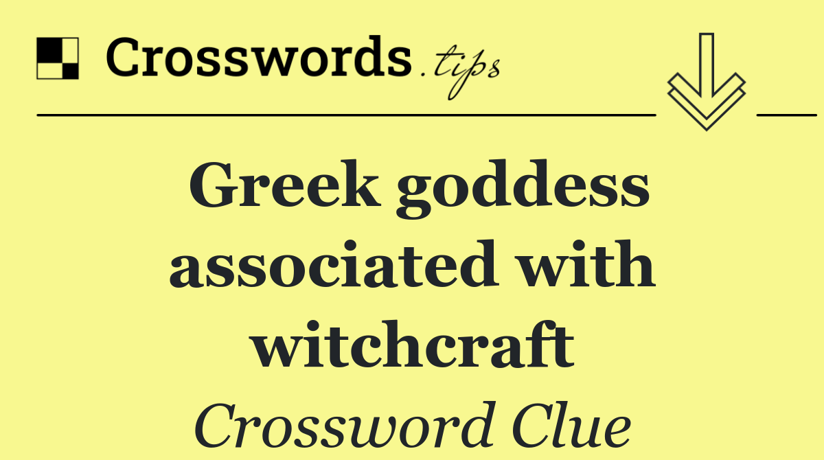 Greek goddess associated with witchcraft