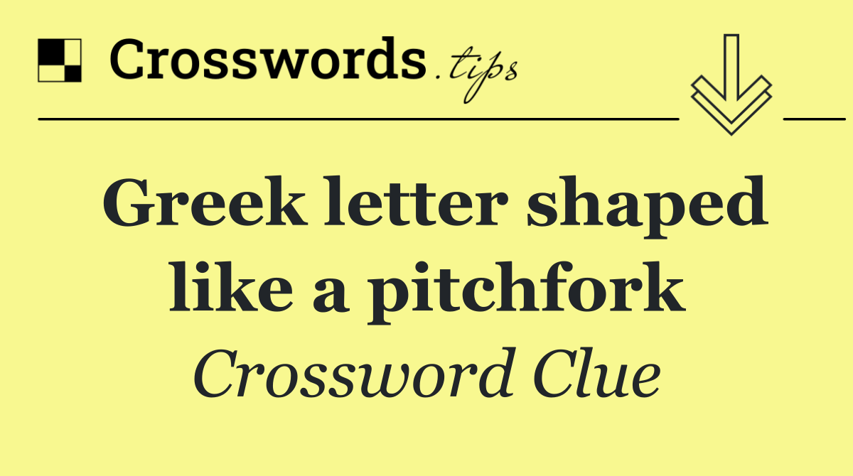 Greek letter shaped like a pitchfork