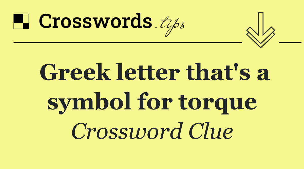 Greek letter that's a symbol for torque