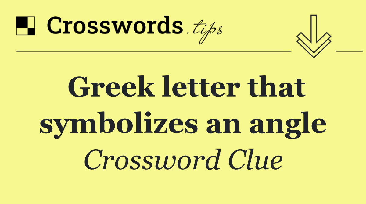 Greek letter that symbolizes an angle