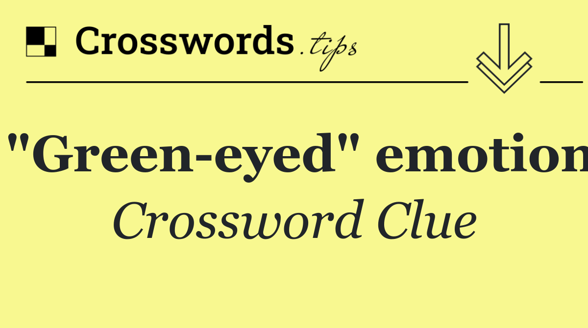 "Green eyed" emotion