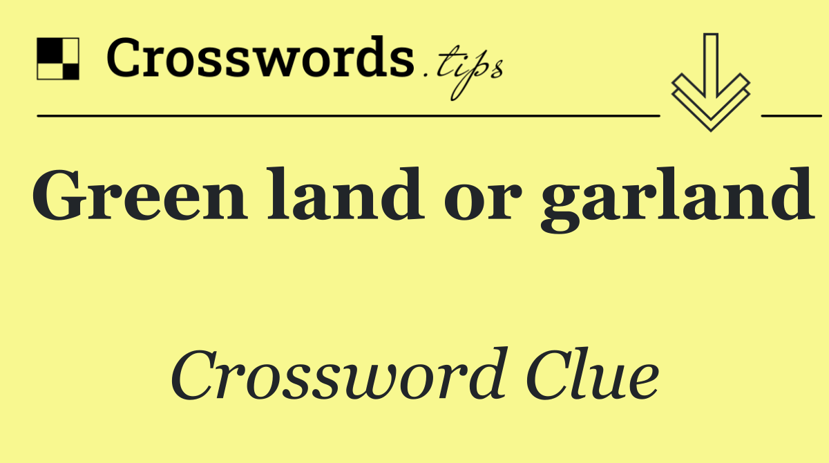 Green land or garland     