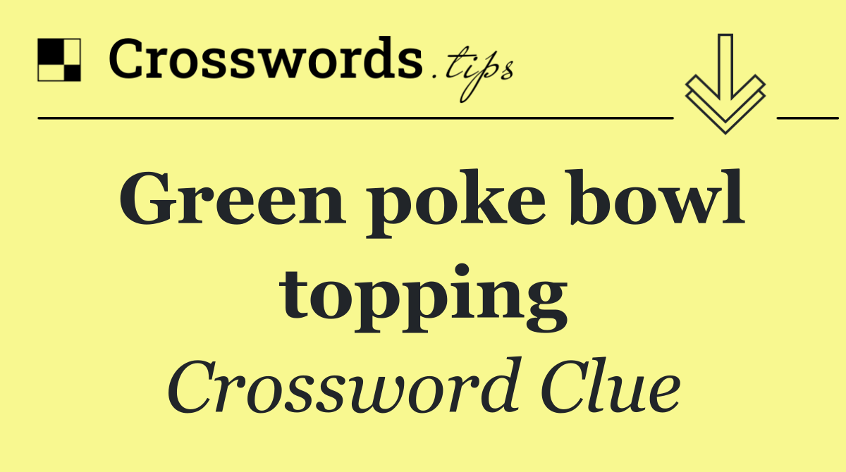 Green poke bowl topping