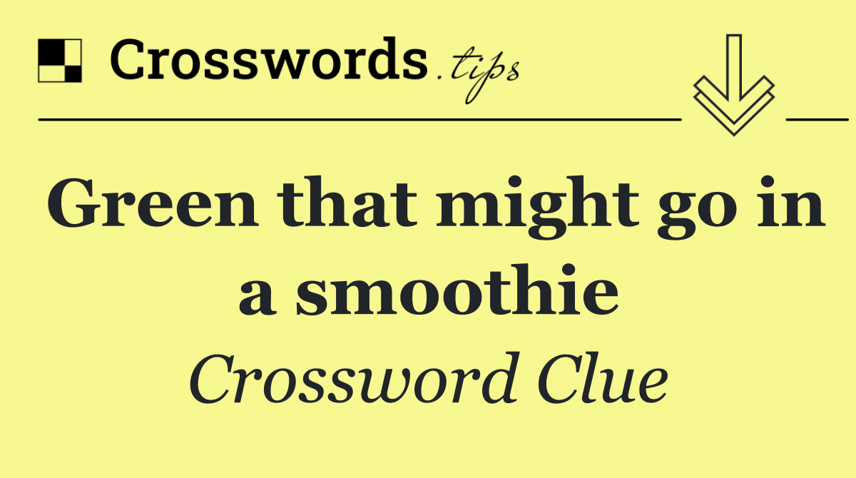 Green that might go in a smoothie