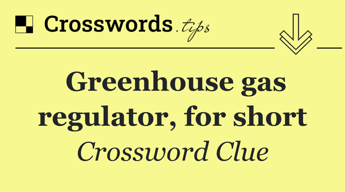 Greenhouse gas regulator, for short