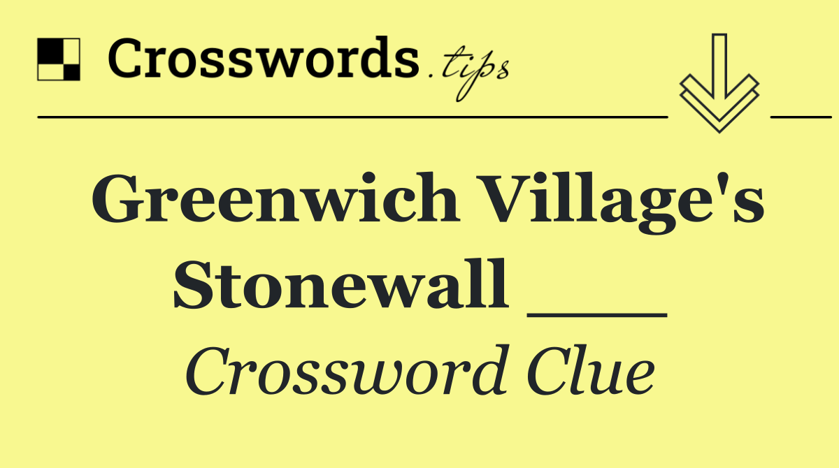 Greenwich Village's Stonewall ___