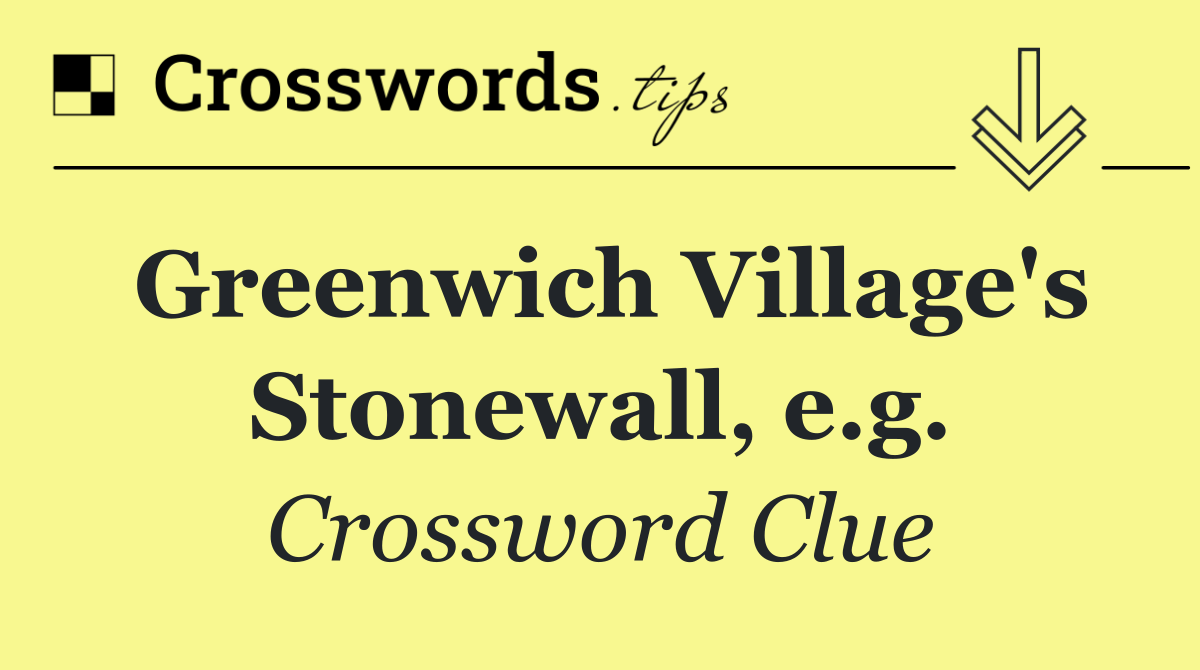 Greenwich Village's Stonewall, e.g.