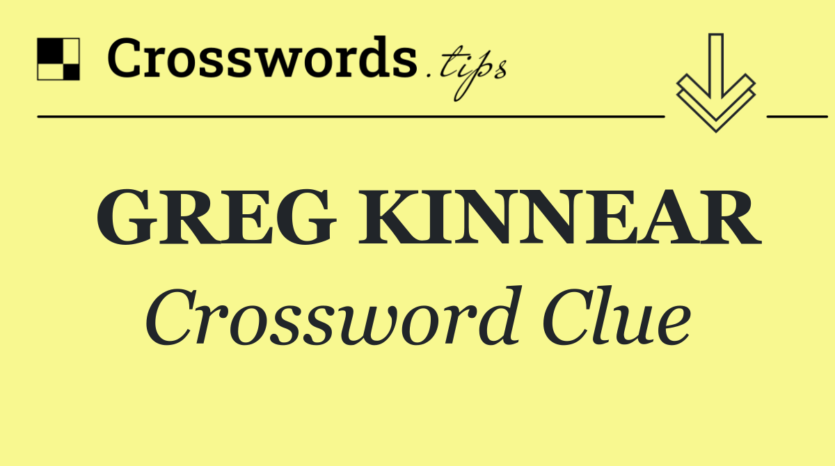 GREG KINNEAR