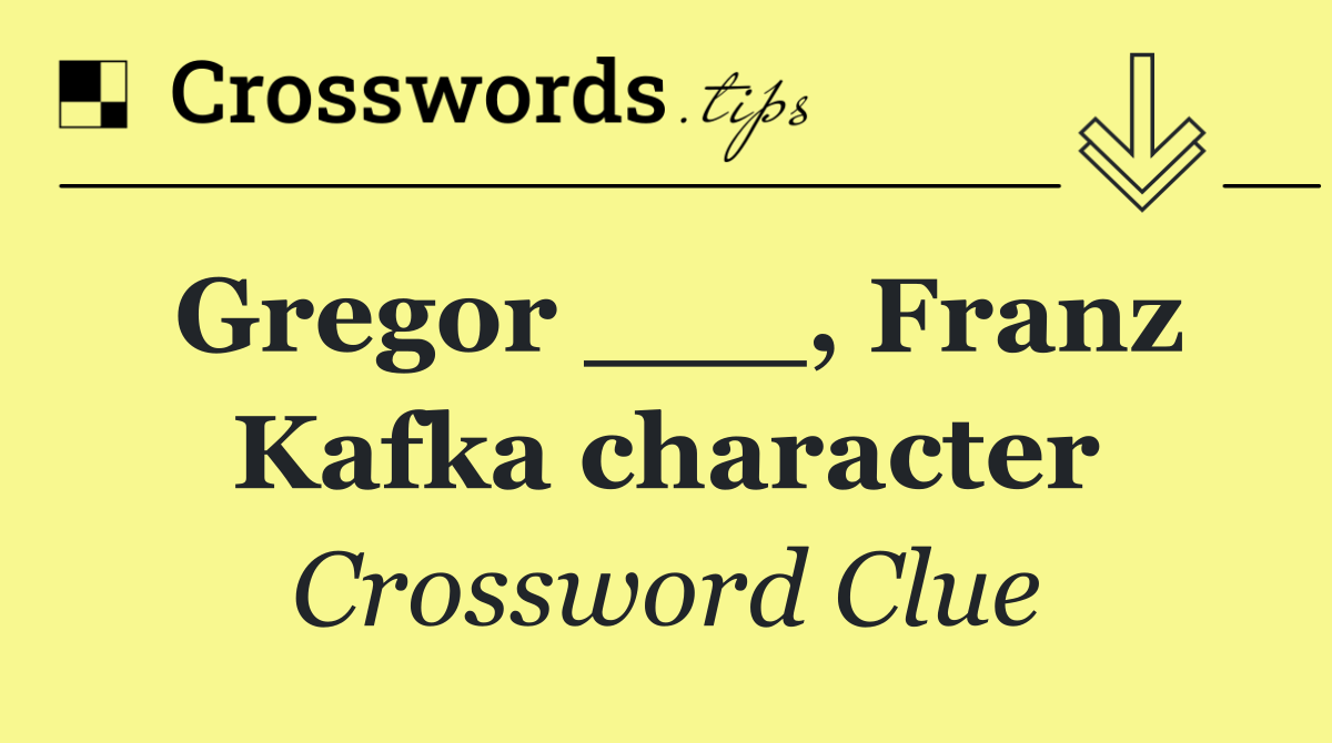 Gregor ___, Franz Kafka character