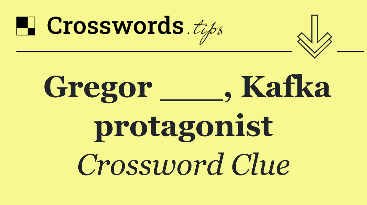 Gregor ___, Kafka protagonist