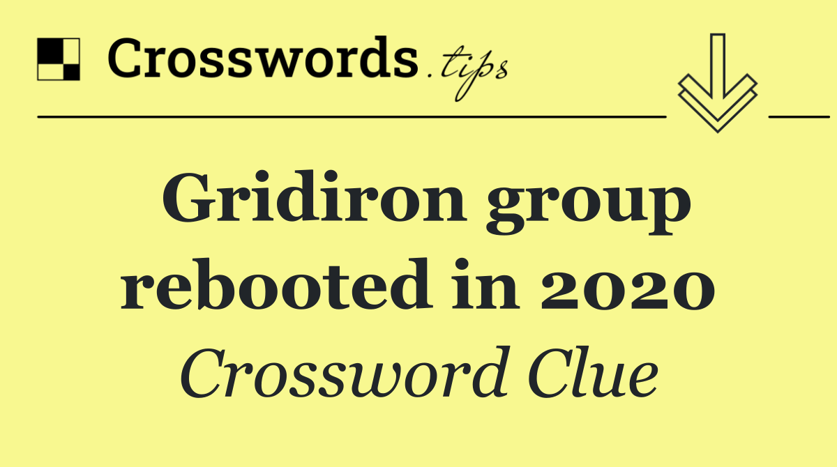 Gridiron group rebooted in 2020
