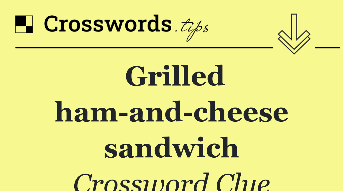 Grilled ham and cheese sandwich