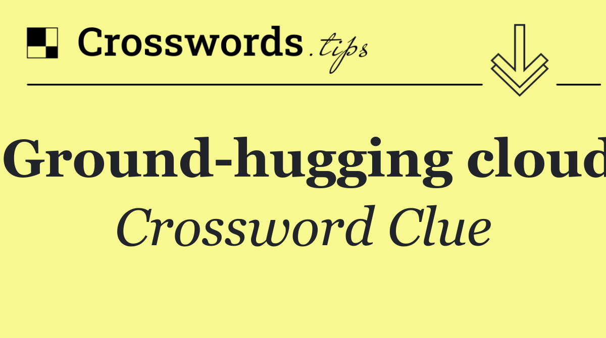 Ground hugging cloud