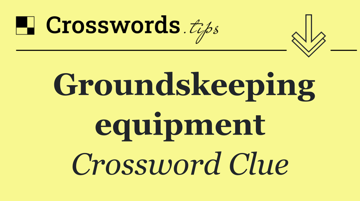 Groundskeeping equipment