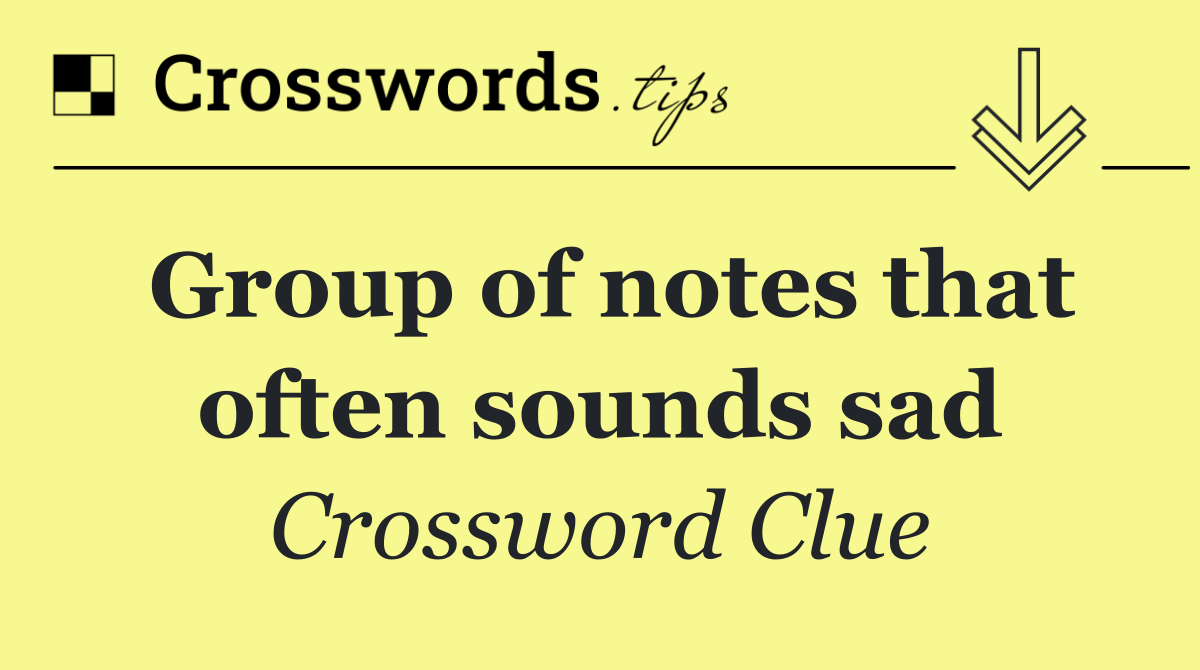 Group of notes that often sounds sad