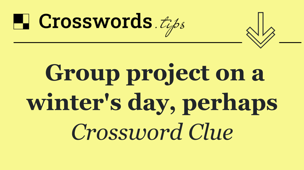 Group project on a winter's day, perhaps