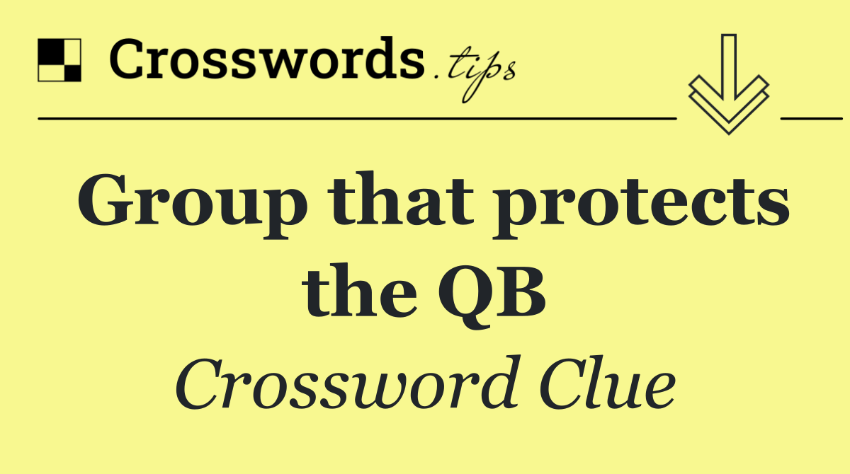 Group that protects the QB