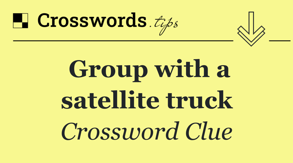 Group with a satellite truck