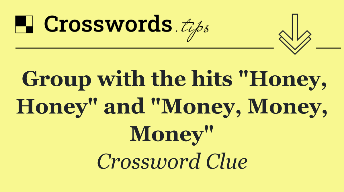 Group with the hits "Honey, Honey" and "Money, Money, Money"