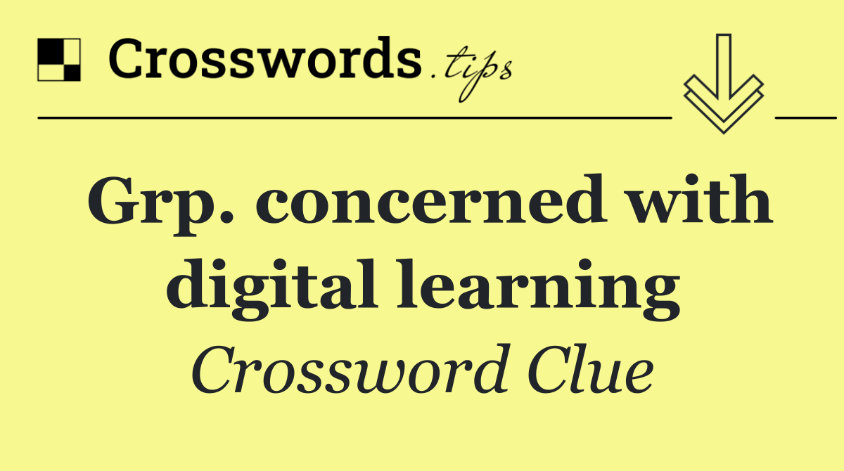 Grp. concerned with digital learning